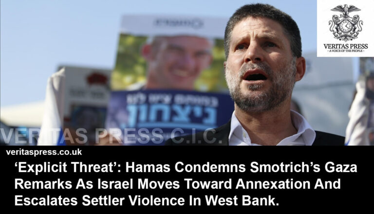 ‘Explicit Threat’: Hamas Condemns Smotrich’s Gaza Remarks As Israel Moves Toward Annexation And Escalates Settler Violence In West Bank.