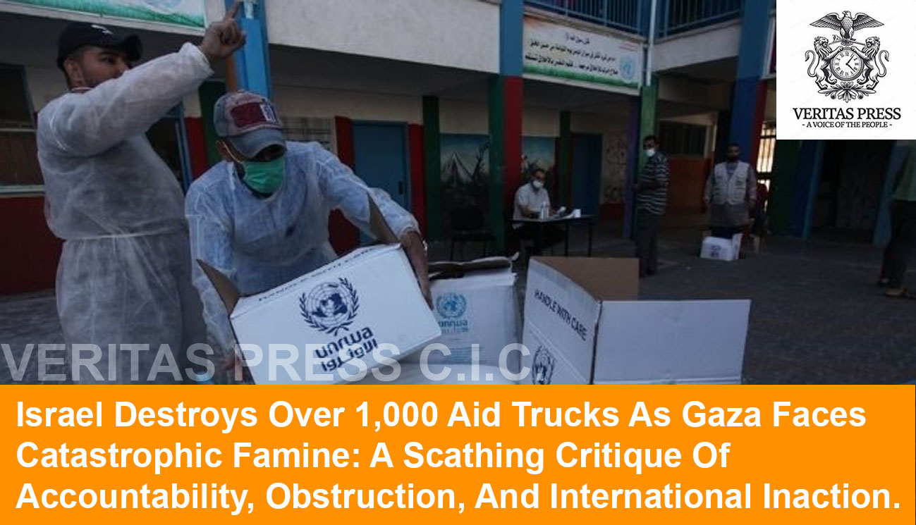 Israel Destroys Over 1,000 Aid Trucks As Gaza Faces Catastrophic Famine: A Scathing Critique Of Accountability, Obstruction, And International Inaction.