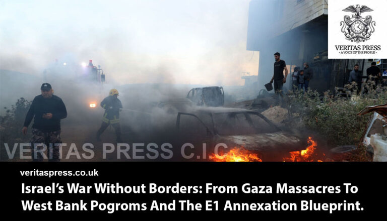 Israel’s War Without Borders: From Gaza Massacres To West Bank Pogroms And The E1 Annexation Blueprint.