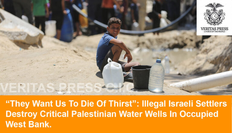 “They Want Us To Die Of Thirst”: Illegal Israeli Settlers Destroy Critical Palestinian Water Wells In Occupied West Bank.