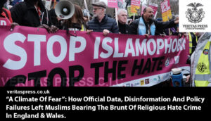 “A Climate Of Fear”: How Official Data, Disinformation And Policy Failures Left Muslims Bearing The Brunt Of Religious Hate Crime In England & Wales.
