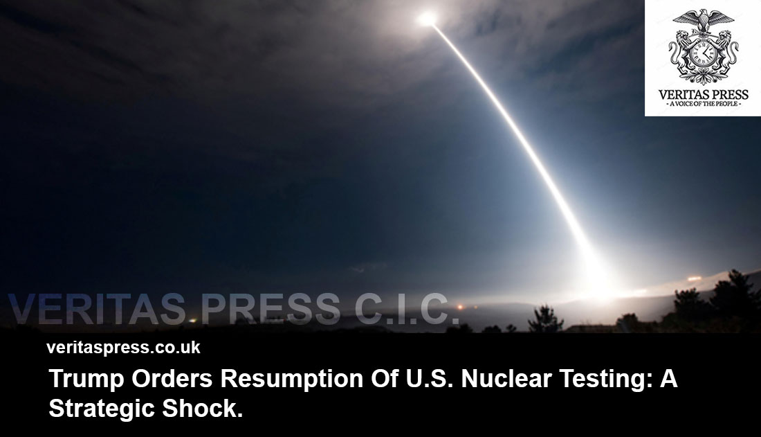 Trump Orders Resumption Of U.S. Nuclear Testing: A Strategic Shock.