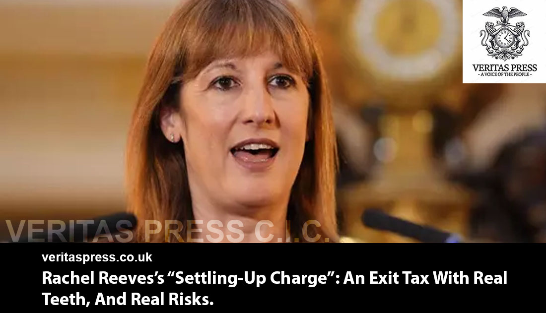 Rachel Reeves’s “Settling-Up Charge”: An Exit Tax With Real Teeth, And Real Risks.