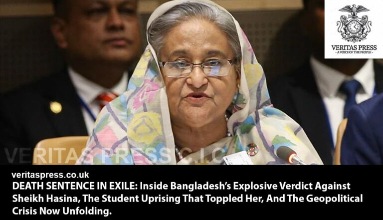 DEATH SENTENCE IN EXILE: Inside Bangladesh’s Explosive Verdict Against Sheikh Hasina, The Student Uprising That Toppled Her, And The Geopolitical Crisis Now Unfolding.
