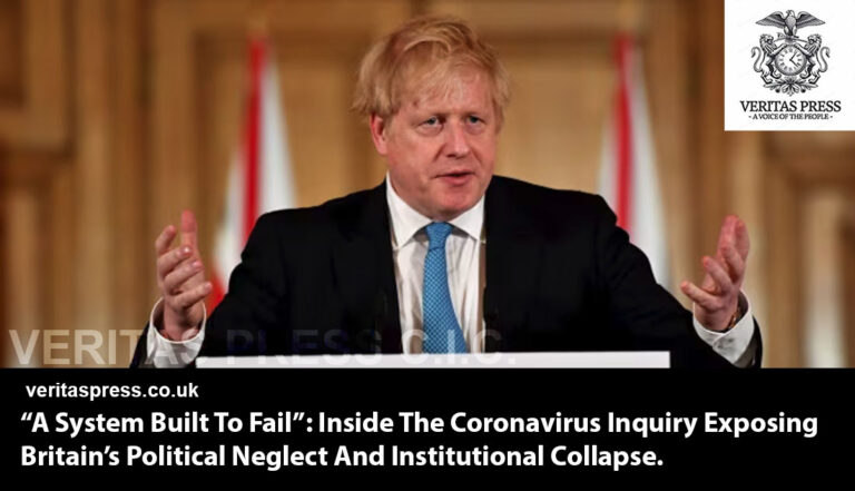 “A System Built To Fail”: Inside The Coronavirus Inquiry Exposing Britain’s Political Neglect And Institutional Collapse.