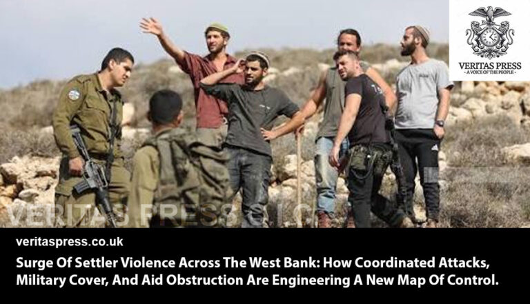 Surge Of Settler Violence Across The West Bank: How Coordinated Attacks, Military Cover, And Aid Obstruction Are Engineering A New Map Of Control.