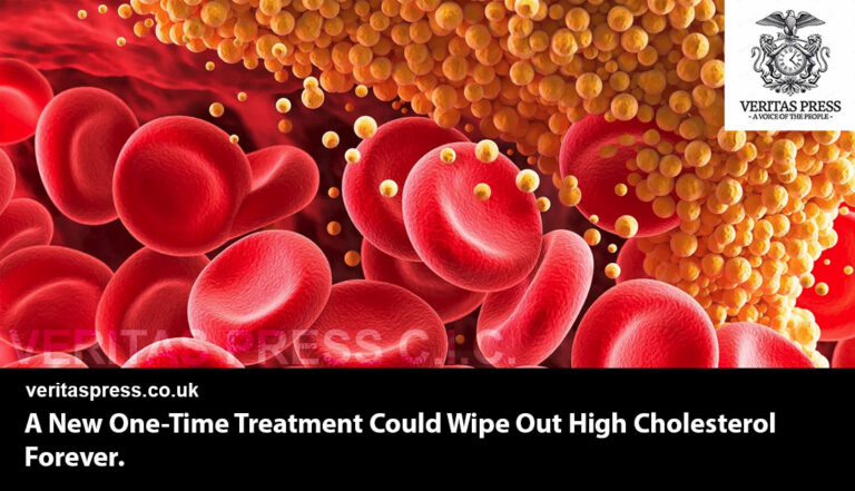 A New One-Time Treatment Could Wipe Out High Cholesterol Forever.