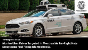 Muslim Uber Driver Targeted In Montreal As Far-Right Hate Ecosystems Fuel Rising Islamophobia.