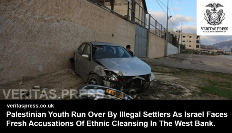 Palestinian Youth Run Over By Illegal Settlers As Israel Faces Fresh Accusations Of Ethnic Cleansing In The West Bank.